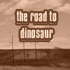 the road to dinosaur
